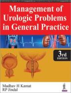 Management Of Urologic Problems In General Practice di Madhav Kamat, R. P. Jindal edito da Jaypee Brothers Medical Publishers