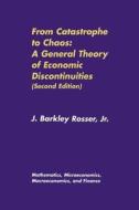 From Catastrophe to Chaos: A General Theory of Economic Discontinuities di J. Barkley Rosser edito da Springer Netherlands