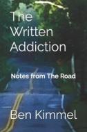 The Written Addiction di Kimmel Ben Kimmel edito da Independently Published