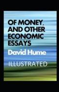 Of Money, and Other Economic Essays Illustrated di David Hume edito da UNICORN PUB GROUP