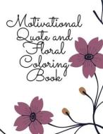 Motivational Quote And Floral Coloring Book di Designs Kawa Designs edito da Independently Published