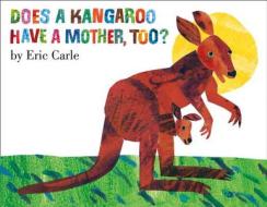 Does A Kangaroo Have a Mother Too? di Eric Carle edito da HarperCollins Publishers