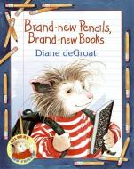 Brand-New Pencils, Brand-New Books di Diane De Groat edito da HARPERCOLLINS