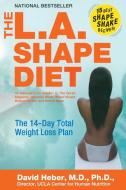 The L.A. Shape Diet di David Heber edito da HarperCollins Publishers Inc