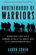 Brotherhood of Warriors: Behind Enemy Lines with a Commando in One of the World's Most Elite Counterterrorism Units di Aaron Cohen, Douglas Century edito da PERENNIAL