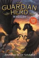 The Guardian Herd: Windborn di Jennifer Lynn Alvarez edito da HarperCollins Publishers Inc