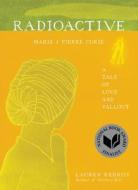 Radioactive di Lauren Redniss edito da HarperCollins Publishers Inc