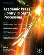 Academic Press Library in Signal Processing: Signal Processing Theory and Machine Learning, Communications and Radar Sig edito da ACADEMIC PR INC