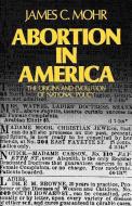 Abortion in America di James C. Mohr edito da Oxford University Press Inc