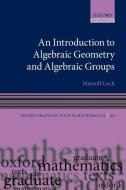 An Introduction to Algebraic Geometry and Algebraic Groups di Meinolf (Institut Girard Desargues Geck edito da Oxford University Press