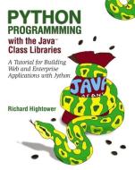 Python Programming with the Java¿ Class Libraries: A Tutorial for Building Web and Enterprise Applications with Jython di Richard Hightower edito da ADDISON WESLEY PUB CO INC