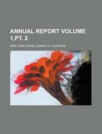 Annual Report (v. 1,pt. 2) di New York State Board of Charities edito da General Books Llc