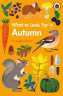 What To Look For In Autumn di Elizabeth Jenner edito da Penguin Books Ltd