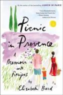 Picnic in Provence: A Memoir with Recipes di Elizabeth Bard edito da Little Brown and Company
