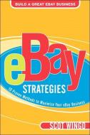 Ebay¿ Strategies: 10 Proven Methods to Maximize Your Ebay Business di Scot Wingo edito da ADDISON WESLEY PUB CO INC