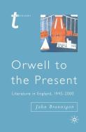 Orwell to the Present di J. Brannigan edito da Macmillan Education UK