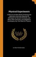 Physical Experiments: A Manual And Note di ALFRED PAYSON GAGE edito da Lightning Source Uk Ltd