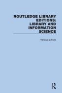 Routledge Library Editions: Library And Information Science di Various edito da Taylor & Francis Ltd