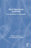 Black Educational Leadership di Rachelle Rogers-Ard, Christopher B. Knaus edito da Taylor & Francis Ltd