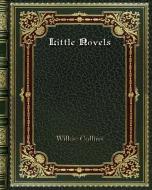 Little Novels di Wilkie Collins edito da Blurb