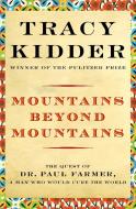 Mountains Beyond Mountains di Tracy Kidder edito da Random House