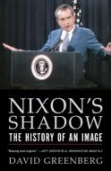 Nixon′s Shadow - The History of an Image di David Greenberg edito da W. W. Norton & Company