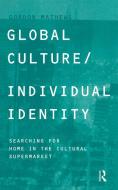 Global Culture/Individual Identity di Gordon Mathews edito da Routledge