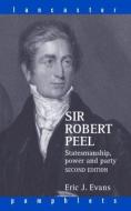 Sir Robert Peel di Eric J. Evans edito da Routledge