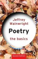 Poetry: The Basics di Jeffrey Wainwright edito da Taylor & Francis Ltd