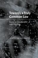 Towards a Truly Common Law di Mireille Auteur Delmas-Marty edito da Cambridge University Press