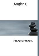 Angling di Francis Francis edito da BiblioLife