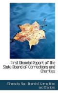 First Biennial Report Of The State Board Of Corrections And Charities di Board Of Corrections and Chariti State Board of Corrections and Chariti edito da Bibliolife