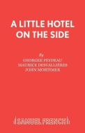 A Little Hotel on the Side di Georgee Feydeau, Maurice Desvalliéres edito da Samuel French Ltd