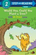 Would You, Could You Plant a Tree? with Dr. Seuss's Lorax di Todd Tarpley edito da RANDOM HOUSE