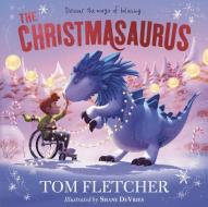 The Christmasaurus di Tom Fletcher edito da RANDOM HOUSE