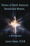 History of North American Benedictine Women, di Laura Swan edito da iUniverse