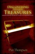 Discovering Hidden Treasures: Innovative Strategies for Creating, Retaining, and Transferring Wealth di Dan Thompson edito da Daniel Thompson