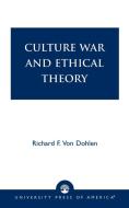Culture War and Ethical Theory di Richard F. von Dohlen edito da University Press of America