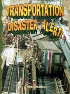 Transportation Disaster Alert! di Niki Walker edito da CRABTREE PUB