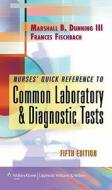 Nurse\'s Quick Reference To Common Laboratory And Diagnostic Tests di Marshall Barnett Dunning, Frances Talaska Fischbach edito da Lippincott Williams And Wilkins