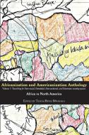 Africanization and Americanization Anthology, Volume 1 edito da Mwanaka Media and Publishing