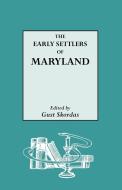 The Early Settlers of Maryland di Gust Skordas edito da Genealogical Publishing Company