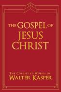 The Gospel of Jesus Christ di Walter Kasper edito da Paulist Press