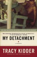 My Detachment: A Memoir di Tracy Kidder edito da RANDOM HOUSE