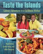 Taste The Islands di Hugh Sinclair, Cynthia Verna, Calibe Thompson edito da University Press Of Florida