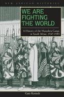 We Are Fighting the World di Gary Kynoch edito da Ohio University Press