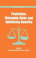 Pesticides: Managing Risks and Optimizing Benefits di James N. Sieber, Nancy N. Ragsdale edito da AMER CHEMICAL SOC