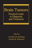 Brain Tumors di Joachim M. Baehring, Joseph M. Piepmeier edito da Taylor & Francis Inc