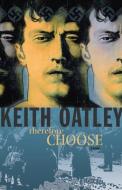 Therefore Choose di Keith Oatley edito da GOOSE LANE ED