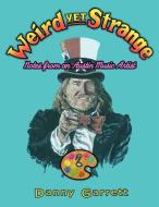 Garrett, D:  Weird Yet Strange di Danny Garrett edito da Texas Christian University Press